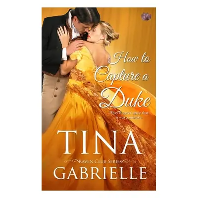 "How to Capture a Duke" - "" ("Gabrielle Tina")(Paperback)