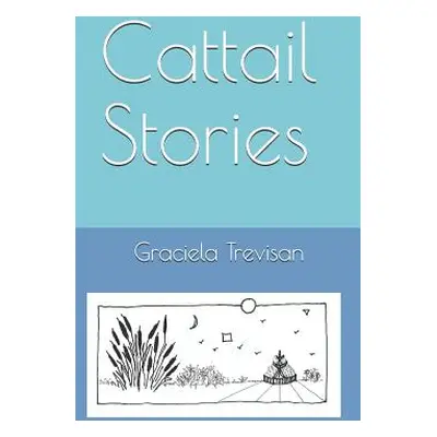 "Cattail Stories" - "" ("Trevisan Graciela")(Paperback)