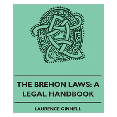 "The Brehon Laws: A Legal Handbook" - "" ("Ginnell Laurence")(Paperback)