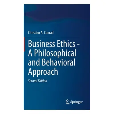 "Business Ethics - A Philosophical and Behavioral Approach" - "" ("Conrad Christian a.")(Pevná v