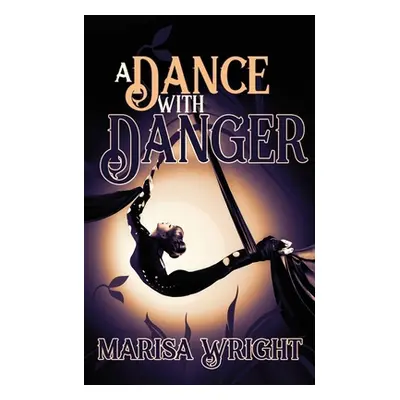 "A Dance with Danger" - "" ("Wright Marisa")(Paperback)