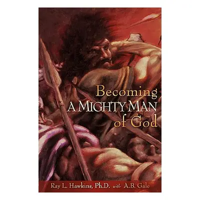 "Becoming A MIGHTY MAN of God" - "" ("Hawkins Ray L.")(Paperback)