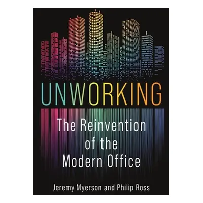 "Unworking: The Reinvention of the Modern Office" - "" ("Myerson Jeremy")(Pevná vazba)