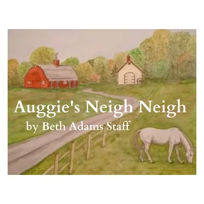 "Auggie's Neigh Neigh" - "" ("Staff Beth Adams")(Paperback)