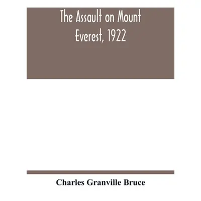 "The assault on Mount Everest, 1922" - "" ("Granville Bruce Charles")(Paperback)