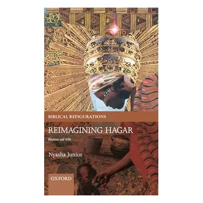 "Reimagining Hagar: Blackness and Bible" - "" ("Junior Nyasha")(Pevná vazba)