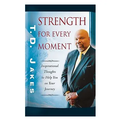 "Strength for Every Moment: 50-Day Devotional" - "" ("Jakes T. D.")(Paperback)