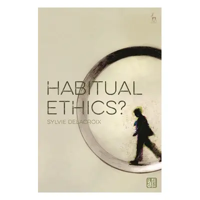 "Habitual Ethics?" - "" ("Delacroix Sylvie")(Pevná vazba)