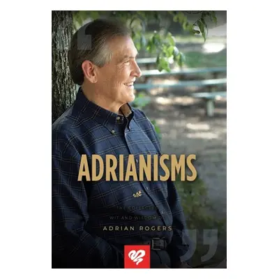 "Adrianisms: The Collected Wit and Wisdom of Adrian Rogers" - "" ("Rogers Adrian")(Pevná vazba)