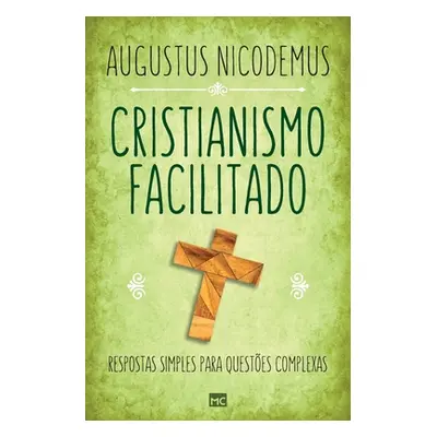 "Cristianismo facilitado: Respostas simples para questes complexas" - "" ("Nicodemus Augustus")(