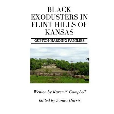 "Black Exodusters in Flint Hills of Kansas: : Gupton-Harding Families" - "" ("Harris Zanita")(Pa