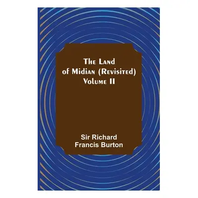 "The Land of Midian (Revisited) - Volume II" - "" ("Richard Francis Burton")(Paperback)