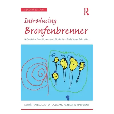 "Introducing Bronfenbrenner: A Guide for Practitioners and Students in Early Years Education" - 