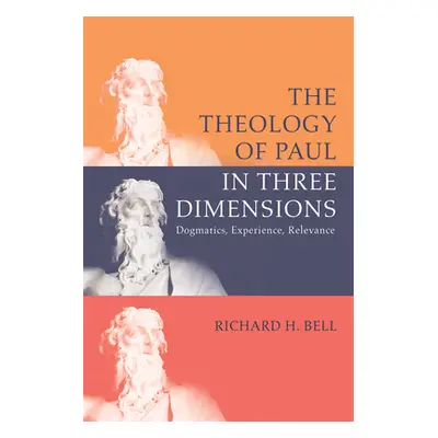 "The Theology of Paul in Three Dimensions" - "" ("Bell Richard H.")(Paperback)