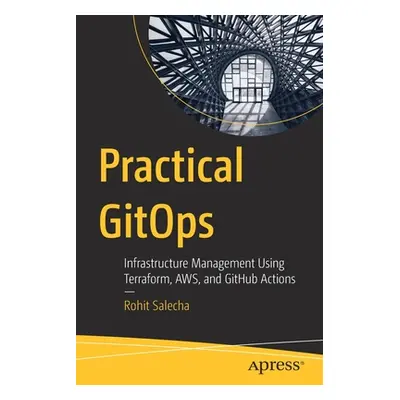 "Practical Gitops: Infrastructure Management Using Terraform, Aws, and Github Actions" - "" ("Sa