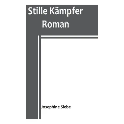 "Stille Kmpfer: Roman" - "" ("Siebe Josephine")(Paperback)