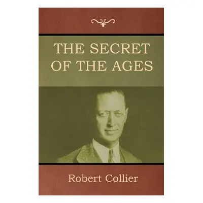 "The Secret of the Ages" - "" ("Collier Robert")(Paperback)