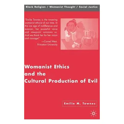 "Womanist Ethics and the Cultural Production of Evil" - "" ("Townes Emilie M.")(Pevná vazba)