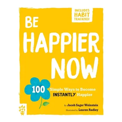 "Be Happier Now: 100 Simple Ways to Become Instantly Happier" - "" ("Weinstein Jacob Sager")(Pap