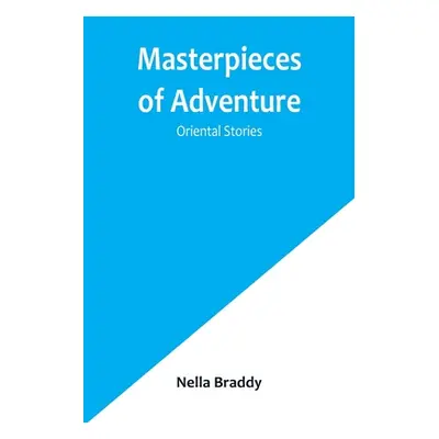 "Masterpieces of Adventure-Oriental Stories" - "" ("Braddy Nella")(Paperback)