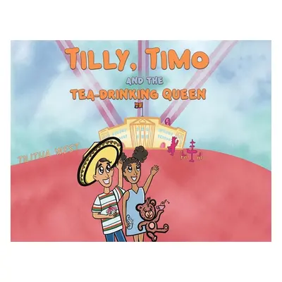 "Tilly, Timo and the Tea-Drinking Queen" - "" ("West Tilitha")(Paperback)