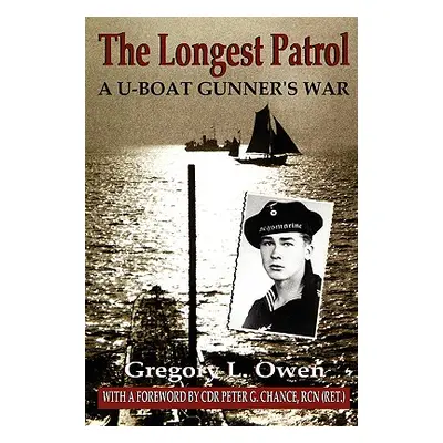 "The Longest Patrol: A U-Boat Gunner's War" - "" ("Owen Gregory L.")(Paperback)