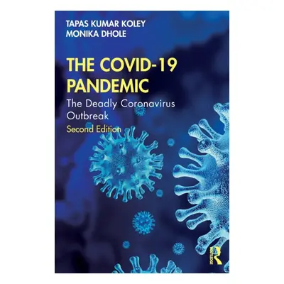 "The COVID-19 Pandemic: The Deadly Coronavirus Outbreak" - "" ("Koley Tapas Kumar")(Paperback)