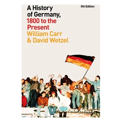 "A History of Germany, 1800 to the Present" - "" ("Carr William")(Paperback)