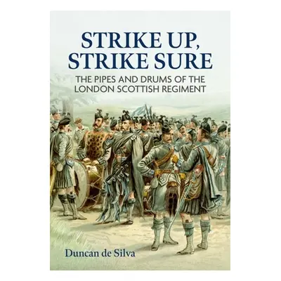 "Strike Up, Strike Sure: The Pipes and Drums of the London Scottish Regiment" - "" ("de Silva Du