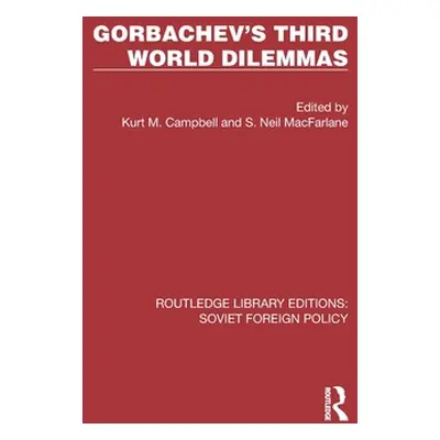 "Gorbachev's Third World Dilemmas" - "" ("Campbell Kurt M.")(Pevná vazba)