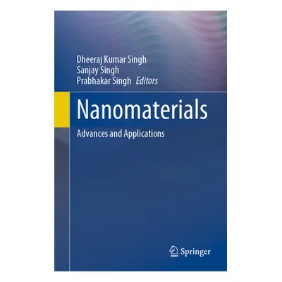 "Nanomaterials: Advances and Applications" - "" ("Singh Dheeraj Kumar")(Pevná vazba)