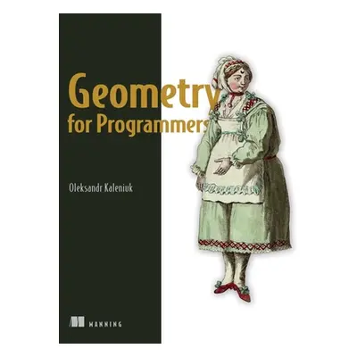 "Geometry for Programmers" - "" ("Kaleniuk Oleksandr")(Paperback)