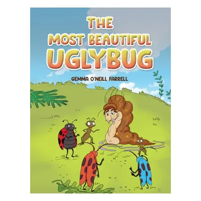 "The Most Beautiful Uglybug" - "" ("Farrell Gemma O'Neill")(Paperback)