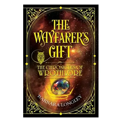 "THE WAYFARER'S GIFT - The Chronicles of Wrothlore" - "" ("Longley Barbara")(Paperback)