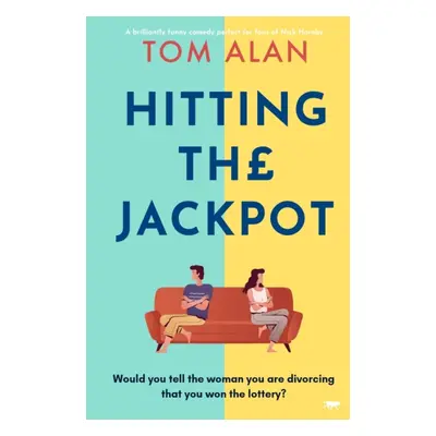 "Hitting the Jackpot" - "A brilliantly funny comedy perfect for fans of Nick Hornby" ("Alan Tom"