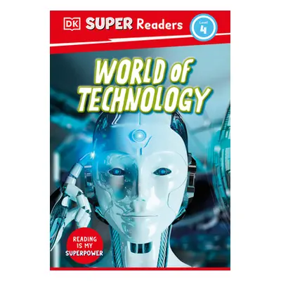 "DK Super Readers Level 4 World of Technology" - "" ("DK")(Pevná vazba)