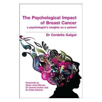 "The Psychological Impact of Breast Cancer: A Psychologist's Insight as a Patient" - "" ("Galgut