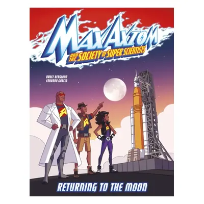 "Returning to the Moon" - "A Max Axiom Super Scientist Adventure" ("Berglund Bruce")(Paperback /