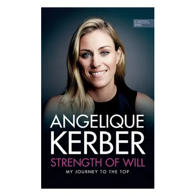 "Strength Of Will: My Journey To The Top" - "" ("Kerber Angelique")(Paperback)