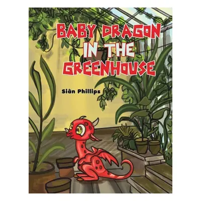 "Baby Dragon in the Greenhouse" - "" ("Phillips Sin")(Paperback)