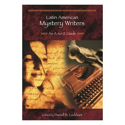 "Latin American Mystery Writers" - "An A-to-Z Guide" ("Lockhart Darrell B.")(Pevná vazba)