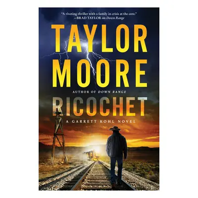 "Ricochet: A Garrett Kohl Novel" - "" ("Moore Taylor")(Pevná vazba)