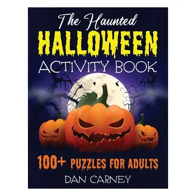 "The Haunted Halloween Activity Book: 100+ Puzzles for Adults" - "" ("Carney Dan")(Paperback)