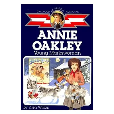 "Annie Oakley: Young Markswoman" - "" ("Wilson Ellen")(Paperback)