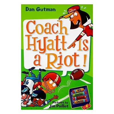 "My Weird School Daze #4: Coach Hyatt Is a Riot!" - "" ("Gutman Dan")(Paperback)