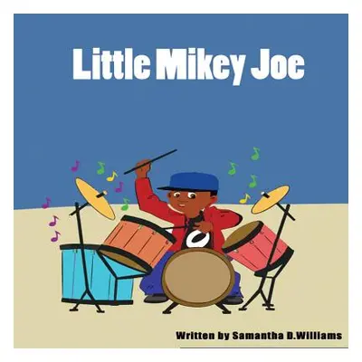 "Little Mikey Joe" - "" ("Williams Samantha D.")(Paperback)