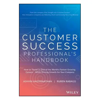 "The Customer Success Professional's Handbook: How to Thrive in One of the World's Fastest Growi