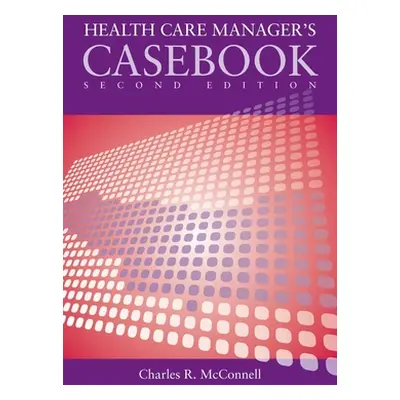 "Case Studies in Health Care Supervision 2e" - "" ("McConnell Charles R.")(Paperback)