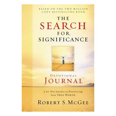 "The Search for Significance Devotional Journal: A 10-Week Journey to Discovering Your True Wort