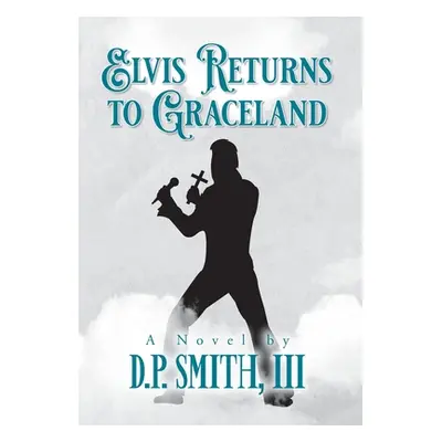 "Elvis Returns to Graceland" - "" ("Smith D. P. III")(Pevná vazba)